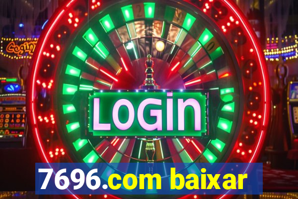 7696.com baixar